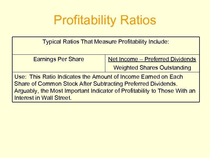 Profitability Ratios Typical Ratios That Measure Profitability Include: Earnings Per Share Net Income –