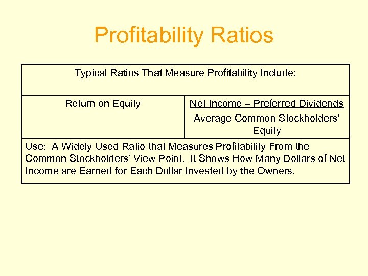 Profitability Ratios Typical Ratios That Measure Profitability Include: Return on Equity Net Income –