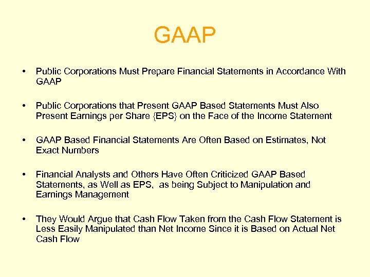 GAAP • Public Corporations Must Prepare Financial Statements in Accordance With GAAP • Public
