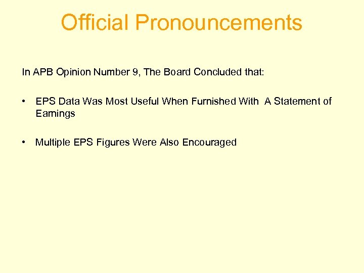 Official Pronouncements In APB Opinion Number 9, The Board Concluded that: • EPS Data