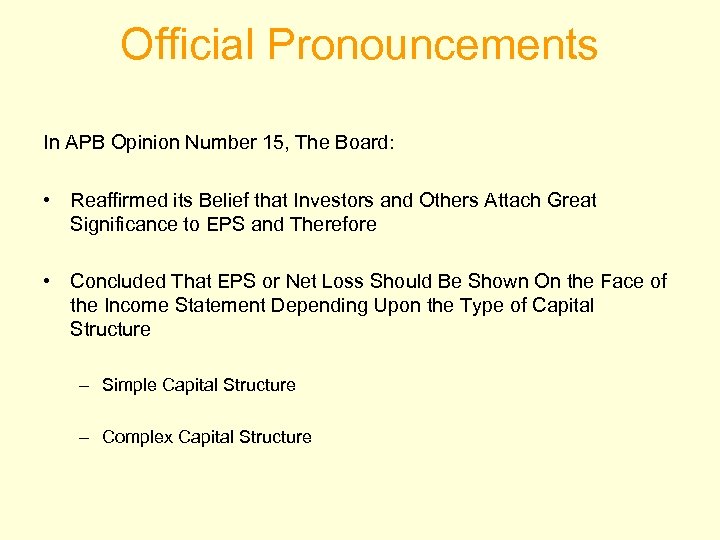 Official Pronouncements In APB Opinion Number 15, The Board: • Reaffirmed its Belief that