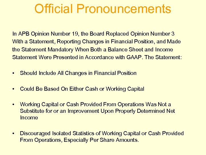 Official Pronouncements In APB Opinion Number 19, the Board Replaced Opinion Number 3 With