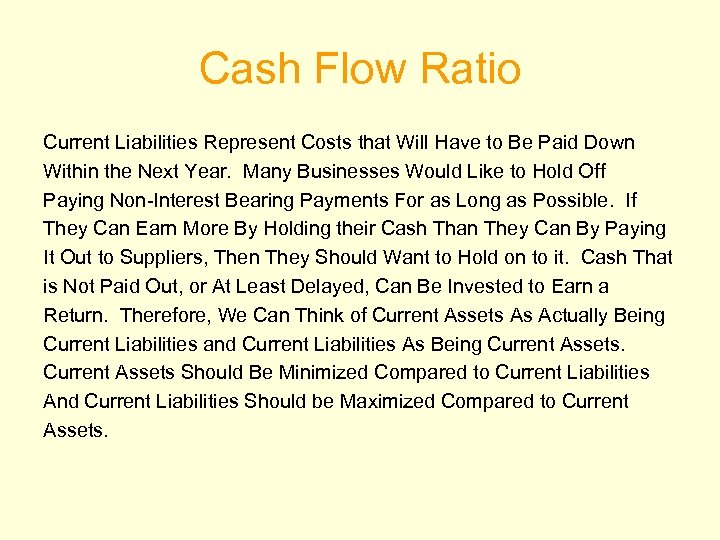 Cash Flow Ratio Current Liabilities Represent Costs that Will Have to Be Paid Down