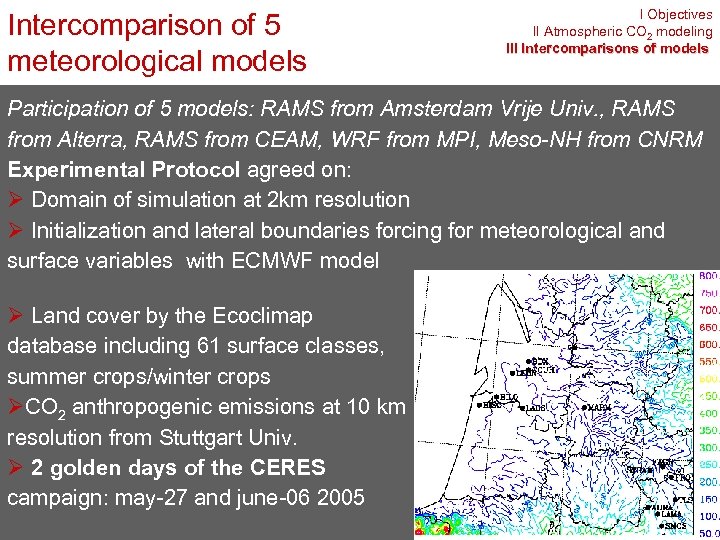 Intercomparison of 5 meteorological models I Objectives II Atmospheric CO 2 modeling III Intercomparisons