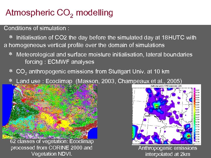 Atmospheric CO 2 modelling Conditions of simulation : Initialisation of CO 2 the day