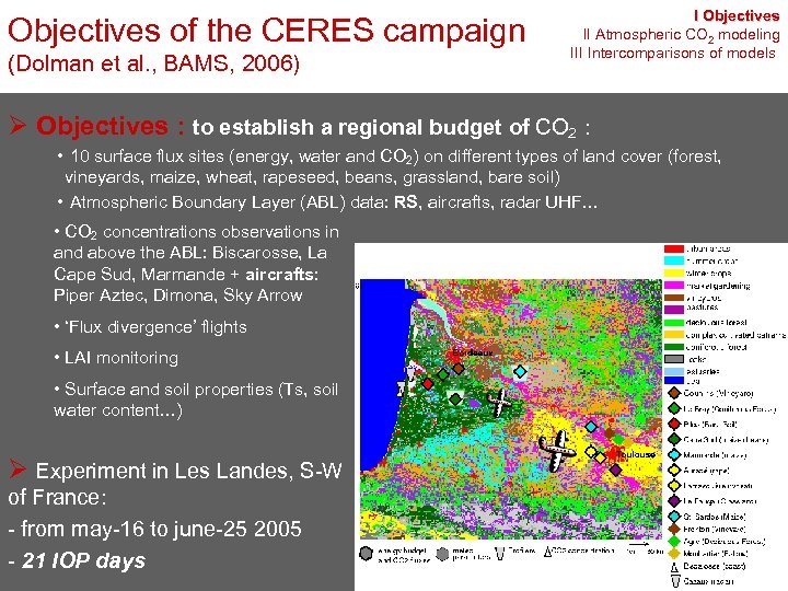 Objectives of the CERES campaign (Dolman et al. , BAMS, 2006) I Objectives II