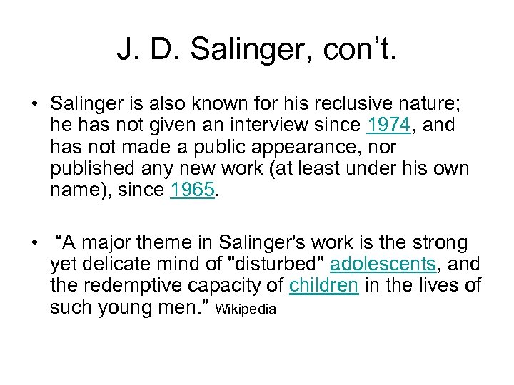 J. D. Salinger, con’t. • Salinger is also known for his reclusive nature; he