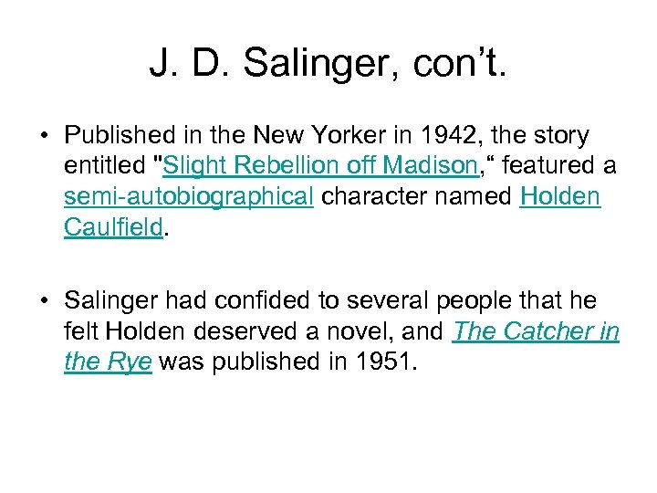 J. D. Salinger, con’t. • Published in the New Yorker in 1942, the story