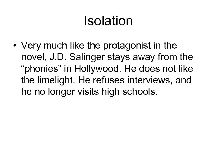 Isolation • Very much like the protagonist in the novel, J. D. Salinger stays