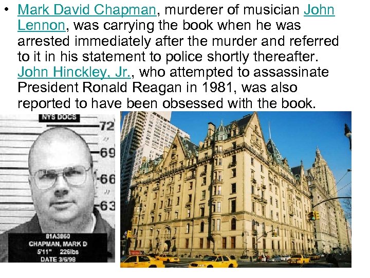  • Mark David Chapman, murderer of musician John Lennon, was carrying the book