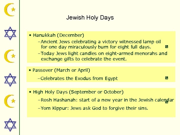 Jewish Holy Days • Hanukkah (December) –Ancient Jews celebrating a victory witnessed lamp oil