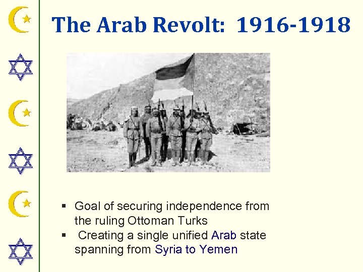 The Arab Revolt: 1916 -1918 § Goal of securing independence from the ruling Ottoman