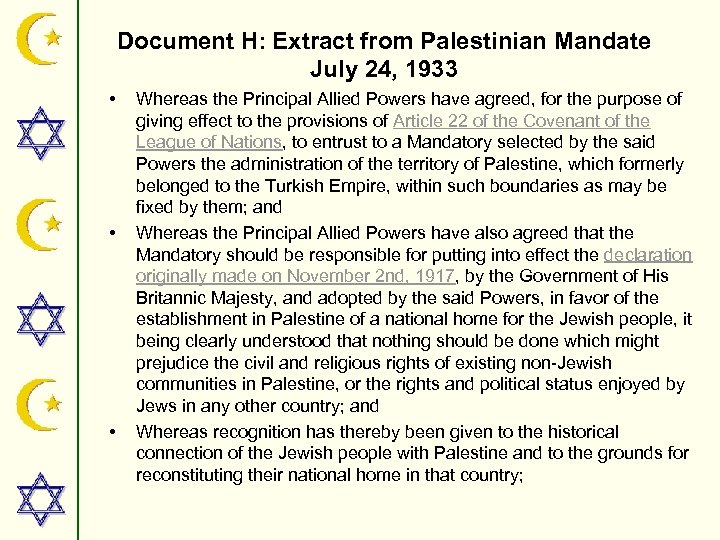 Document H: Extract from Palestinian Mandate July 24, 1933 • • • Whereas the