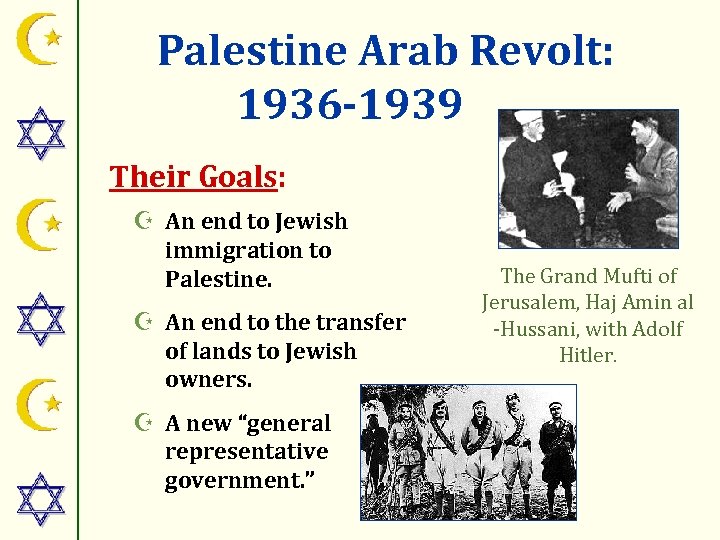 Palestine Arab Revolt: 1936 -1939 Their Goals: Z An end to Jewish immigration to