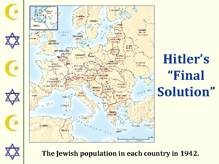 Hitler’s “Final Solution” The Jewish population in each country in 1942. 