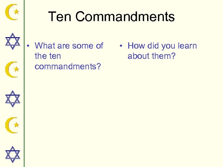 Ten Commandments • What are some of the ten commandments? • How did you