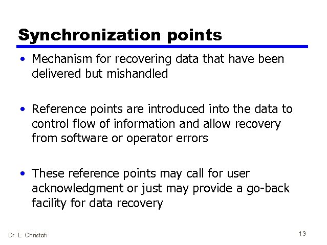 Synchronization points • Mechanism for recovering data that have been delivered but mishandled •