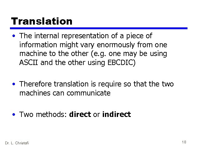 Translation • The internal representation of a piece of information might vary enormously from