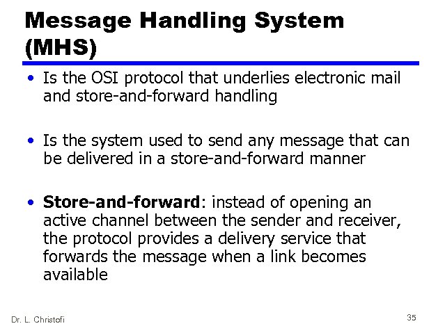 Message Handling System (MHS) • Is the OSI protocol that underlies electronic mail and