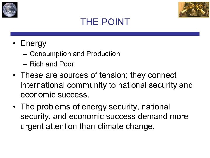 THE POINT • Energy – Consumption and Production – Rich and Poor • These