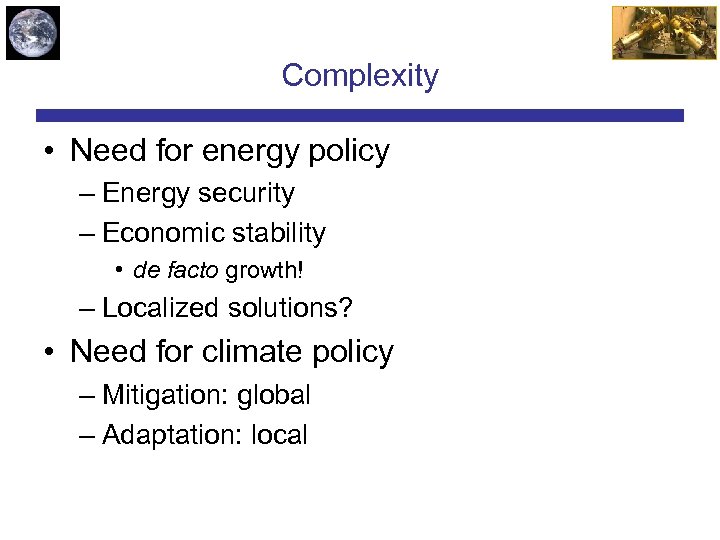 Complexity • Need for energy policy – Energy security – Economic stability • de