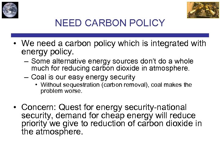 NEED CARBON POLICY • We need a carbon policy which is integrated with energy
