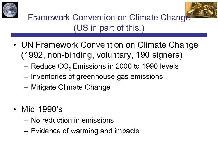 Framework Convention on Climate Change (US in part of this. ) • UN Framework