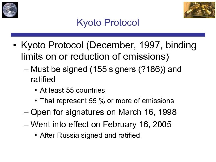 Kyoto Protocol • Kyoto Protocol (December, 1997, binding limits on or reduction of emissions)