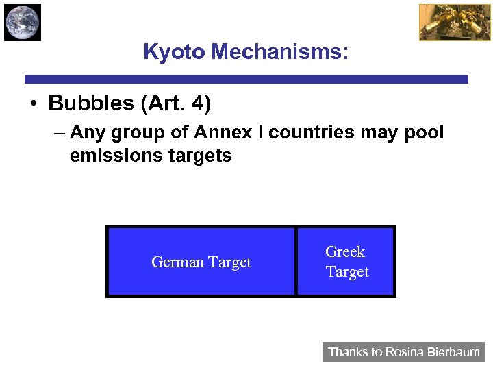 Kyoto Mechanisms: • Bubbles (Art. 4) – Any group of Annex I countries may