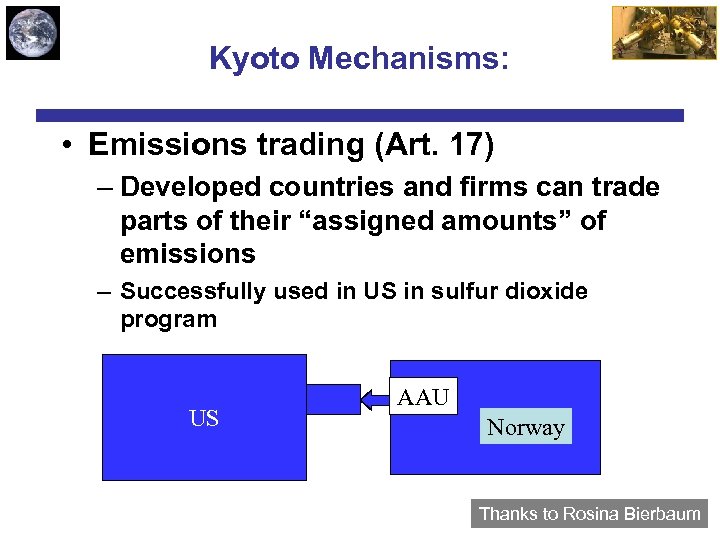 Kyoto Mechanisms: • Emissions trading (Art. 17) – Developed countries and firms can trade