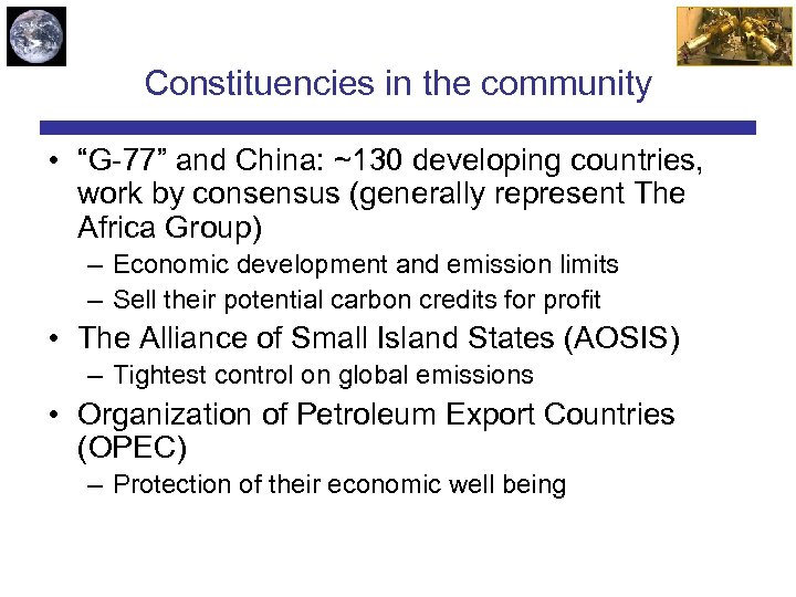 Constituencies in the community • “G-77” and China: ~130 developing countries, work by consensus