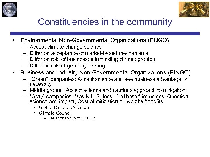 Constituencies in the community • Environmental Non-Governmental Organizations (ENGO) – – Accept climate change
