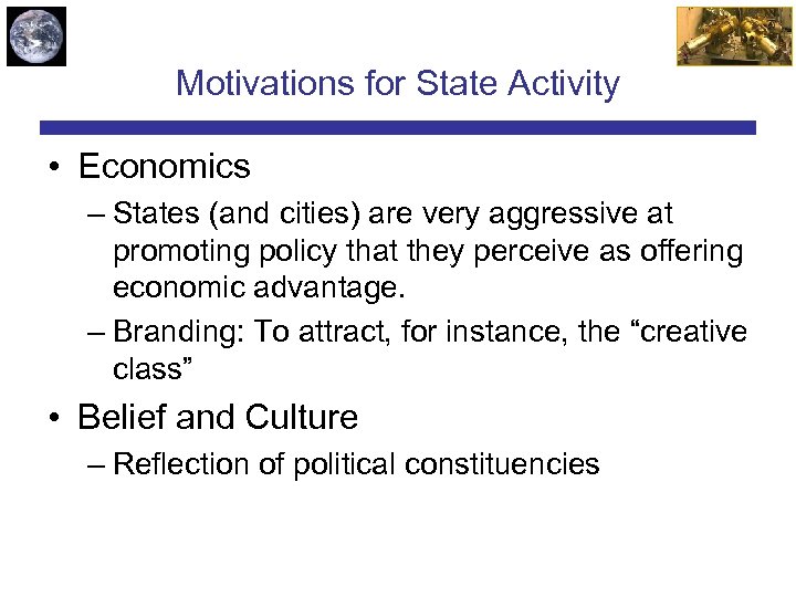 Motivations for State Activity • Economics – States (and cities) are very aggressive at