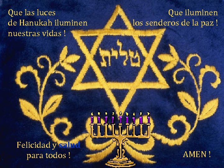 Que las luces de Hanukah iluminen nuestras vidas ! Felicidad y salud para todos