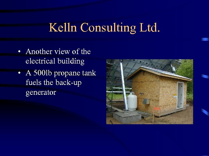 Kelln Consulting Ltd. • Another view of the electrical building • A 500 lb