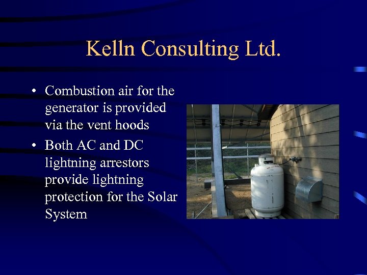 Kelln Consulting Ltd. • Combustion air for the generator is provided via the vent
