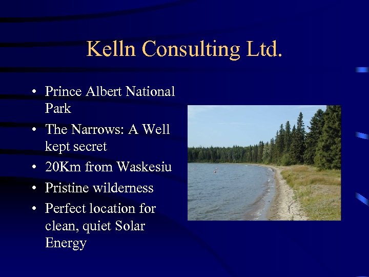 Kelln Consulting Ltd. • Prince Albert National Park • The Narrows: A Well kept