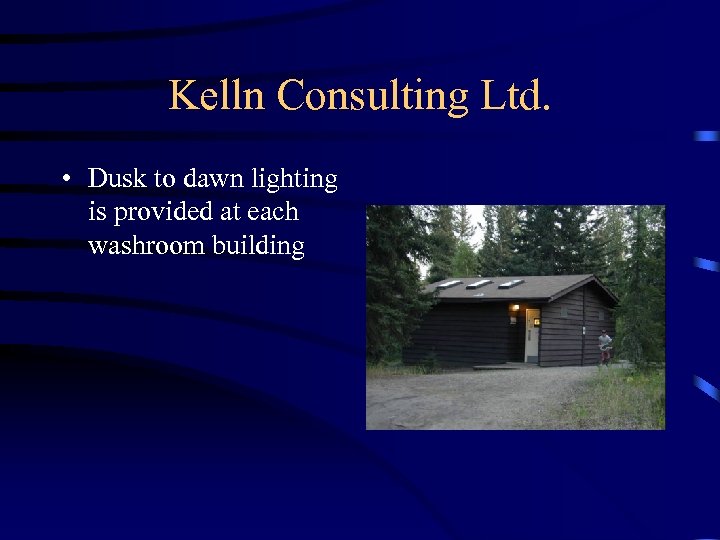 Kelln Consulting Ltd. • Dusk to dawn lighting is provided at each washroom building