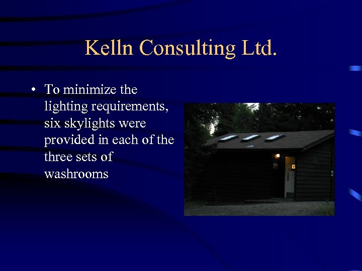 Kelln Consulting Ltd. • To minimize the lighting requirements, six skylights were provided in