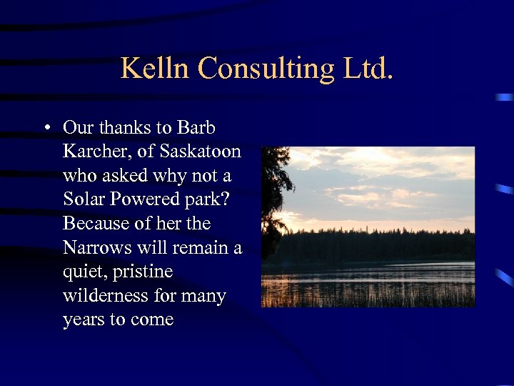 Kelln Consulting Ltd. • Our thanks to Barb Karcher, of Saskatoon who asked why