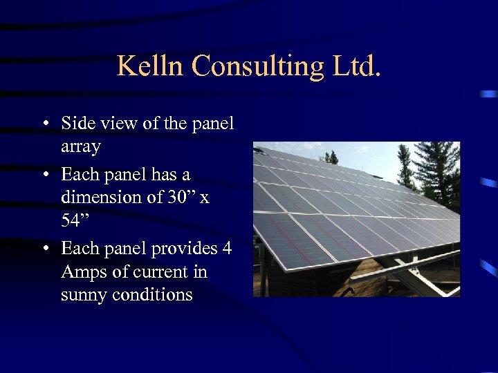Kelln Consulting Ltd. • Side view of the panel array • Each panel has