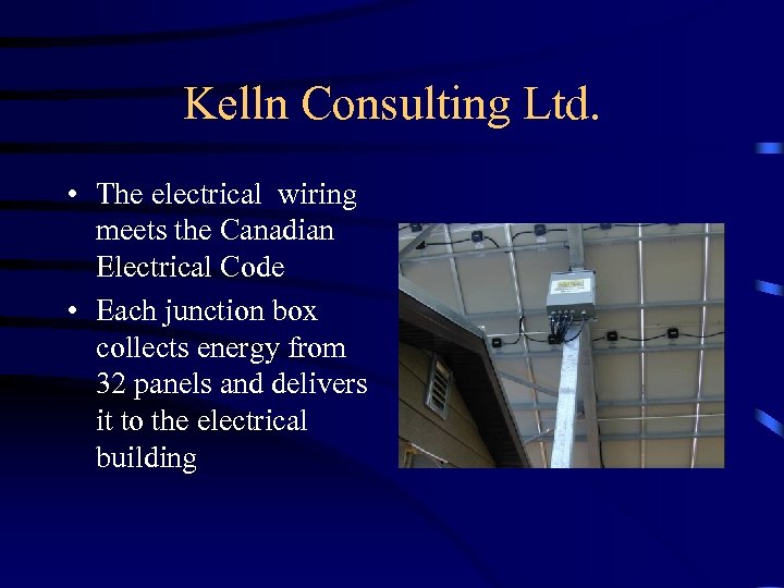 Kelln Consulting Ltd. • The electrical wiring meets the Canadian Electrical Code • Each