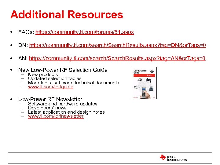Additional Resources • FAQs: https: //community. ti. com/forums/51. aspx • DN: https: //community. ti.