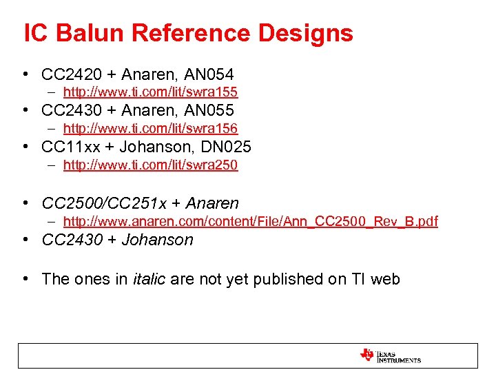 IC Balun Reference Designs • CC 2420 + Anaren, AN 054 – http: //www.