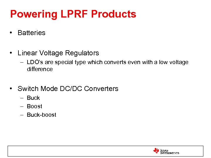 Powering LPRF Products • Batteries • Linear Voltage Regulators – LDO’s are special type