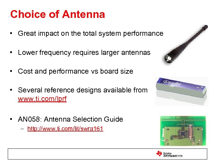 Choice of Antenna • Great impact on the total system performance • Lower frequency