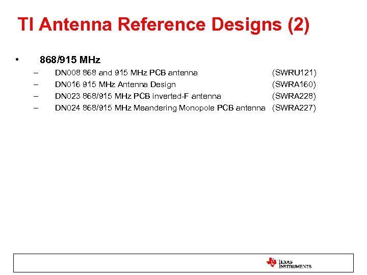 TI Antenna Reference Designs (2) • 868/915 MHz – – DN 008 868 and