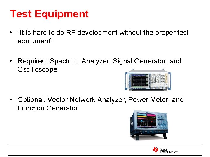 Test Equipment • “It is hard to do RF development without the proper test