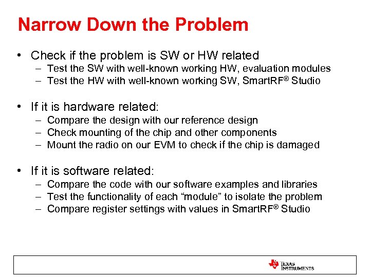 Narrow Down the Problem • Check if the problem is SW or HW related