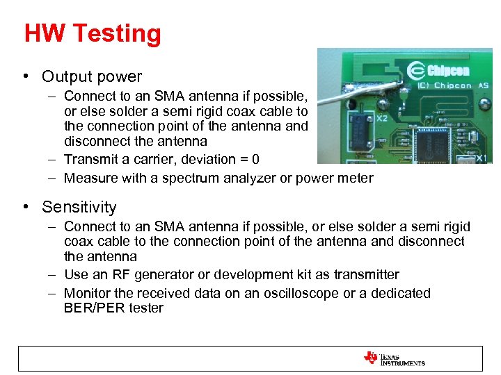 HW Testing • Output power – Connect to an SMA antenna if possible, or